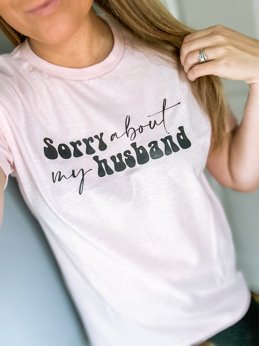 Sorry About My Husband Tee