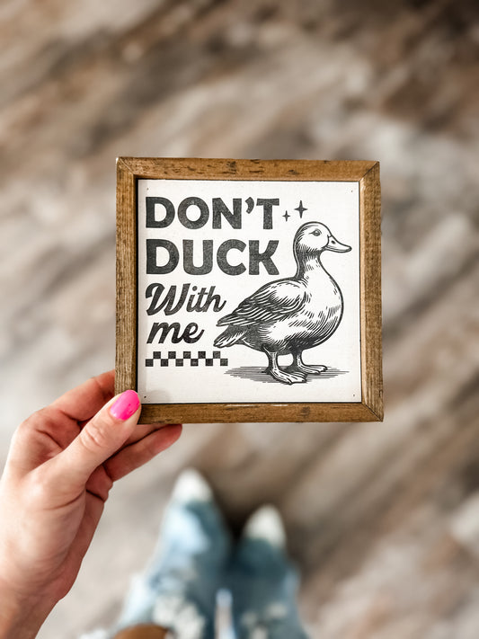 Don’t Duck With Me Sign